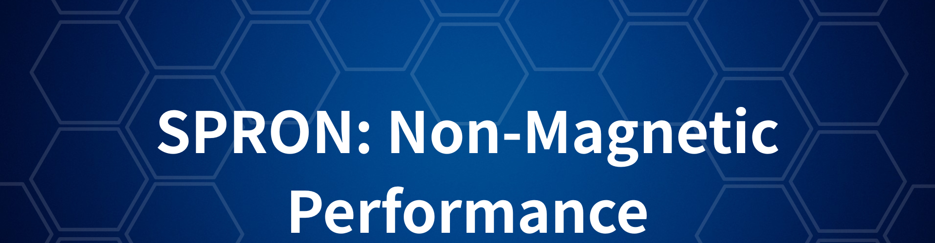 SPRON Non-magnetic performance1