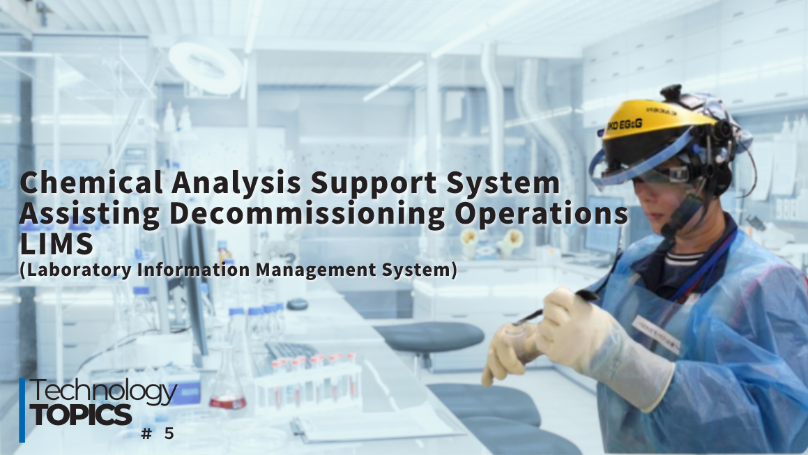 Chemical Analysis Support System Assisting Decommissioning Operations LIMS (Laboratory Information Management System)