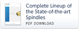 Complete Lineup of the State-of-the-art Spindles